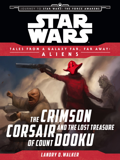 Title details for The Crimson Corsair and the Lost Treasure of Count Dooku by Landry Quinn Walker - Wait list